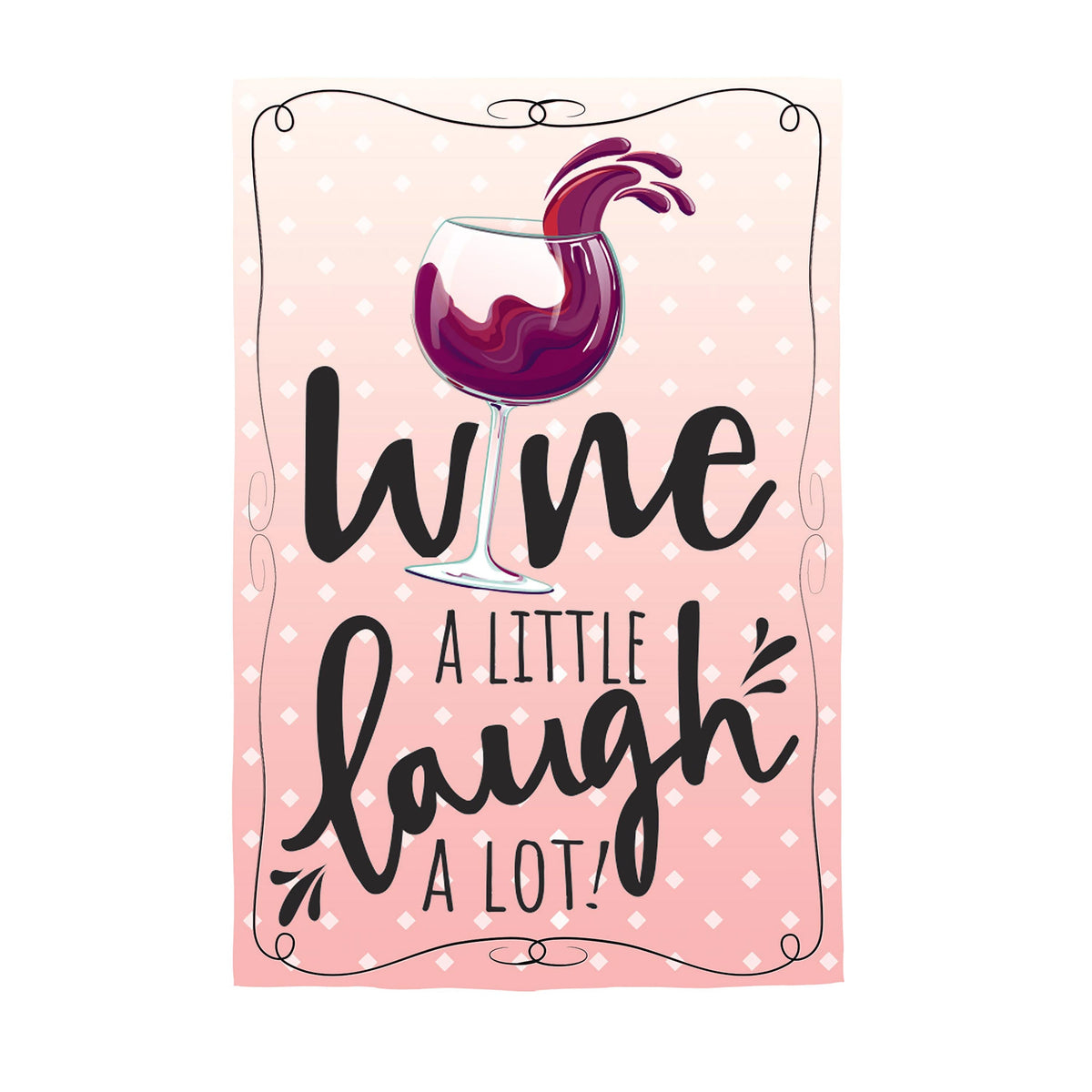 Wine a Little, Laugh a Lot Applique House Flag