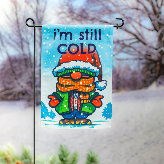I'm Still Cold Suede Garden Flag