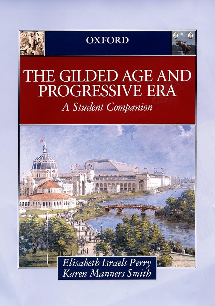 The Gilded Age & Progressive Era: A Student Companion (Student Companions to American History)