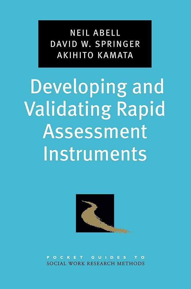 Developing and Validating Rapid Assessment Instruments (Pocket Guide to Social Work Research Methods)