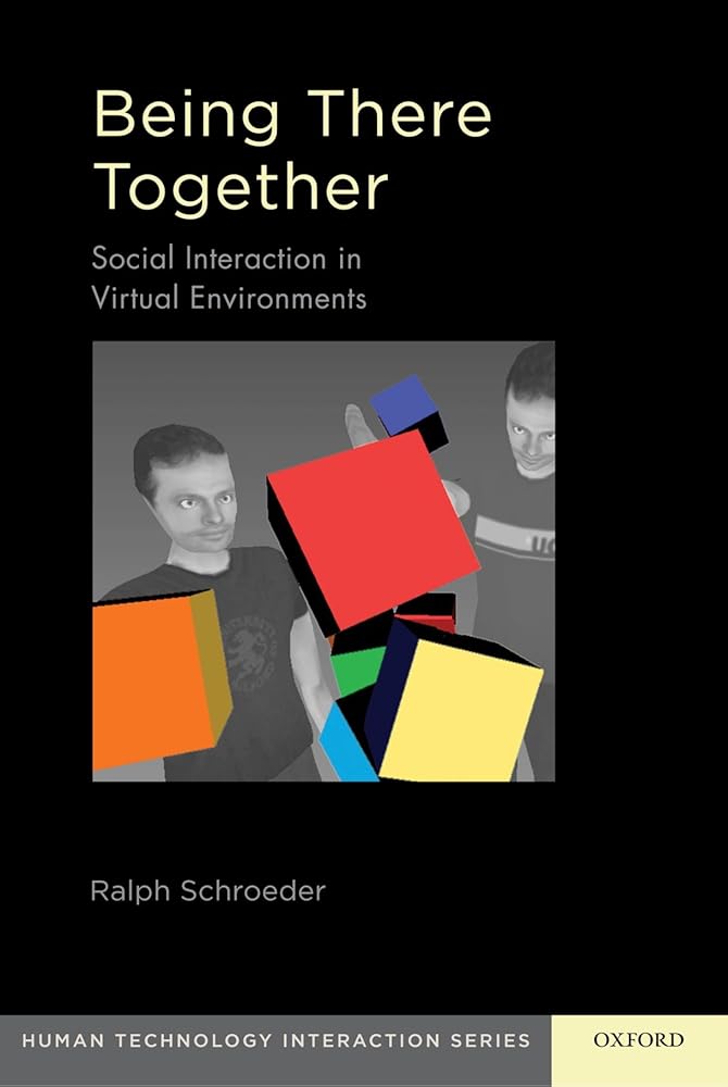 Being There Together: Social Interaction in Shared Virtual Environments (Human Technology Interaction Series)