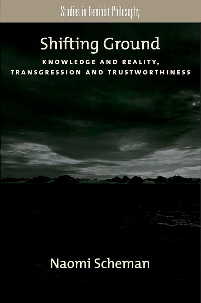 Shifting Ground: Knowledge and Reality, Transgression and Trustworthiness (Studies in Feminist Philosophy)