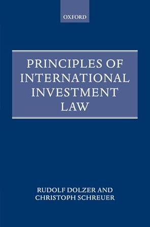 Principles of International Investment Law (Foundations of Public International Law)