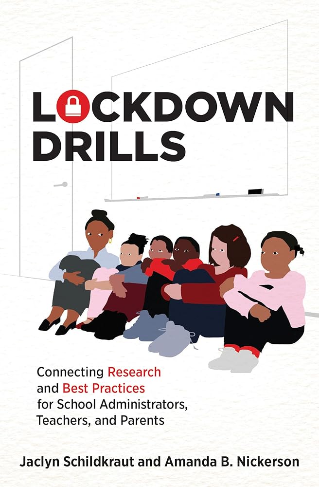 Lockdown Drills: Connecting Research and Best Practices for School Administrators, Teachers, and Parents