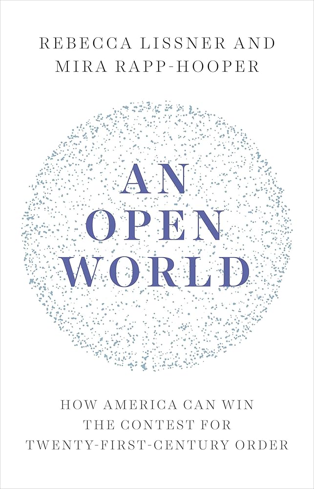 An Open World: How America Can Win the Contest for Twenty-First-Century Order