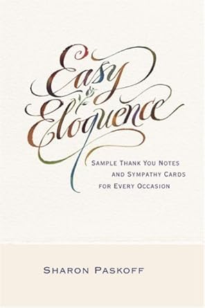 Easy Eloquence: Sample Thank You Notes and Sympathy Cards For Every Occasion