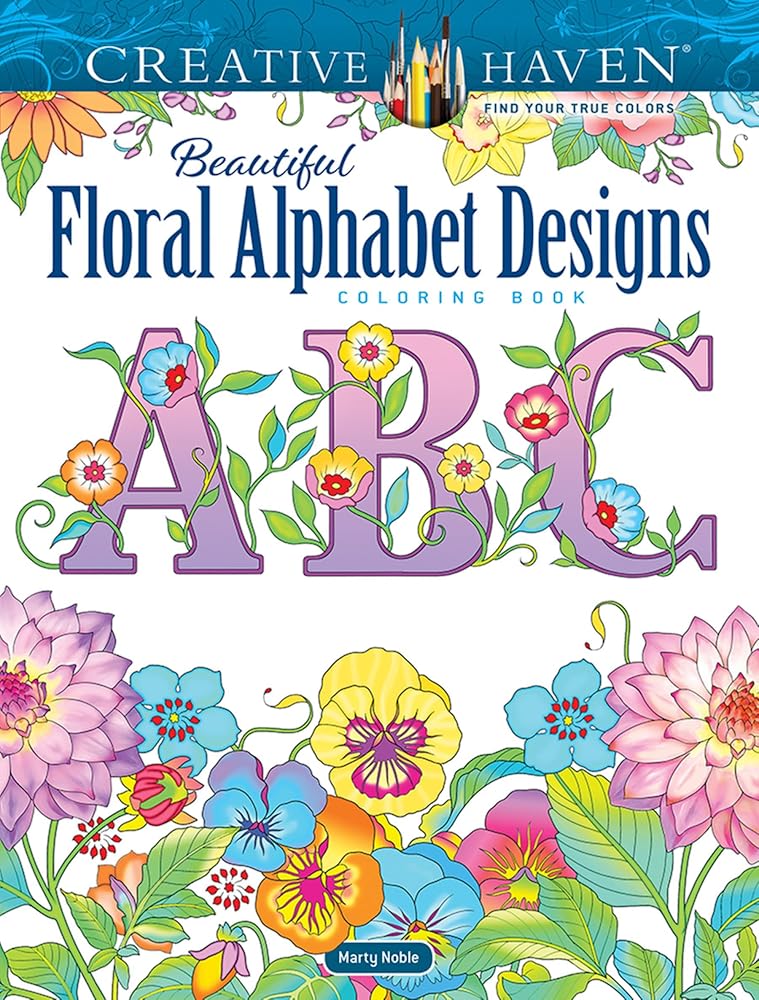 Creative Haven Beautiful Floral Alphabet Designs Coloring Book