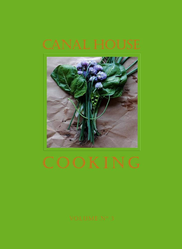 Canal House Cooking Volume No. 3: Winter & Spring (Volume 3)
