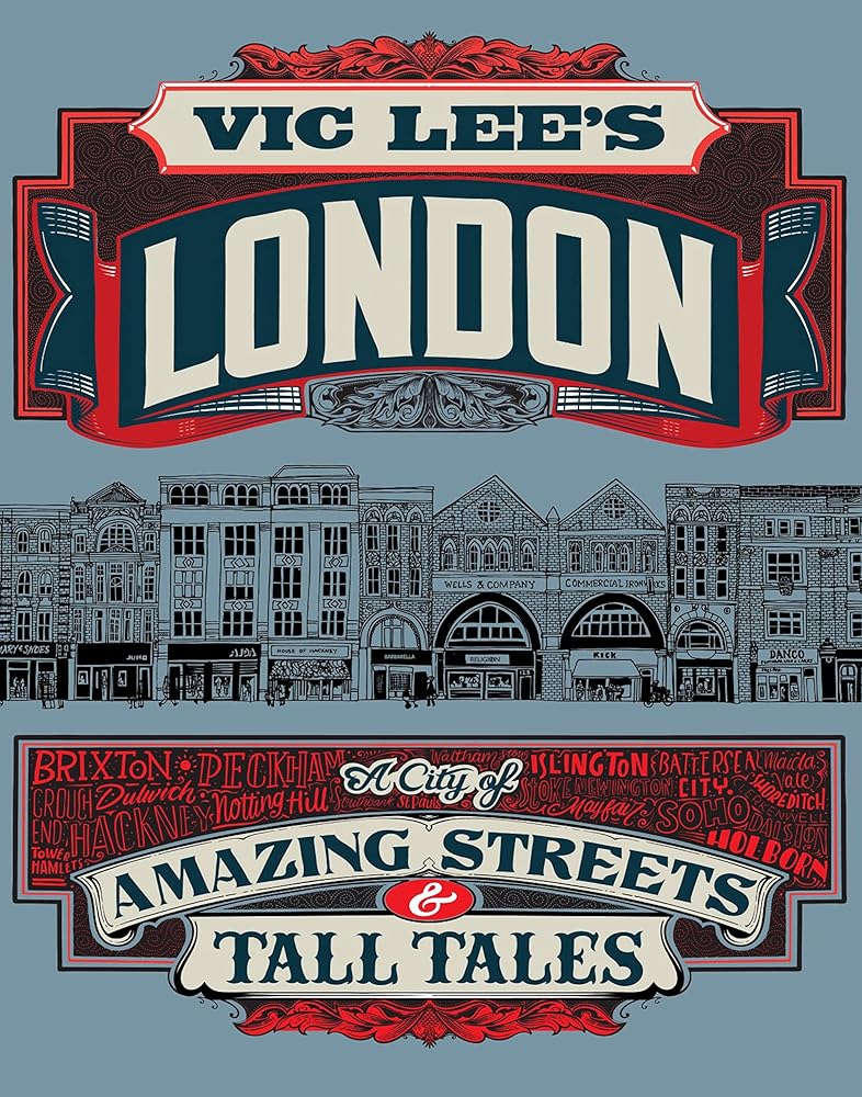 Vic Lee's London: A City of Amazing Streets and Tall Tales