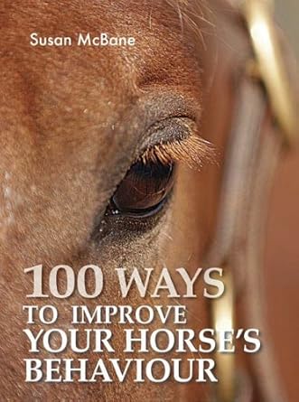 100 Ways To Improve Your Horse's Behavior