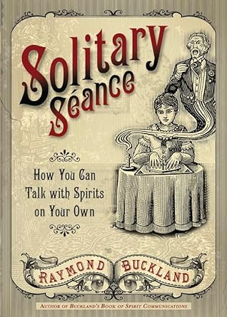 Solitary Seance: How You Can Talk with Spirits on Your Own