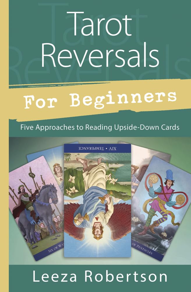 Tarot Reversals for Beginners: Five Approaches to Reading Upside-Down Cards (Llewellyn's For Beginners, 52)