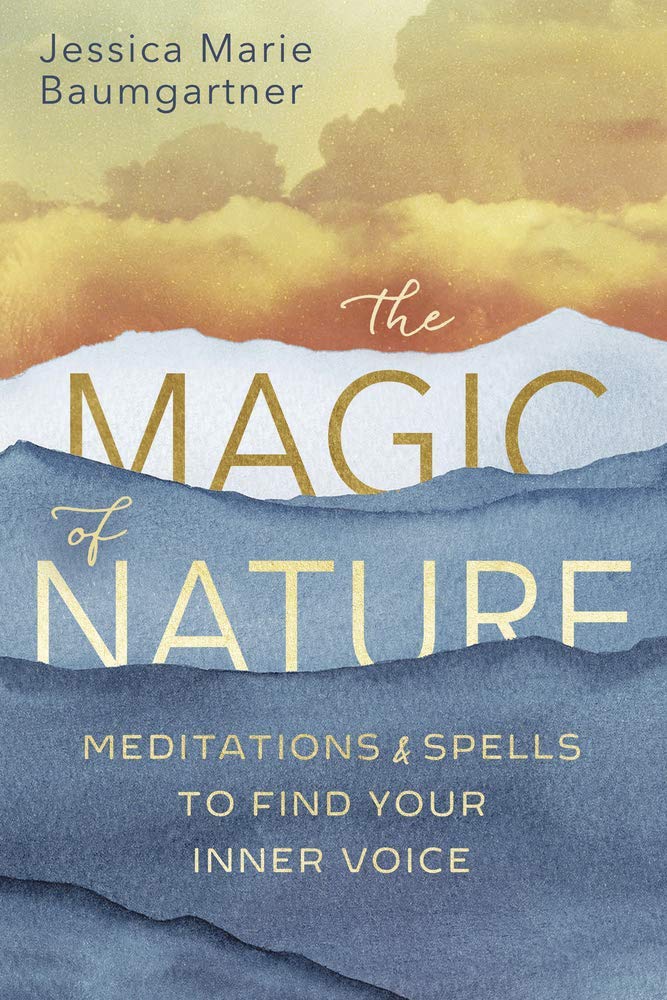 The Magic of Nature: Meditations & Spells to Find Your Inner Voice