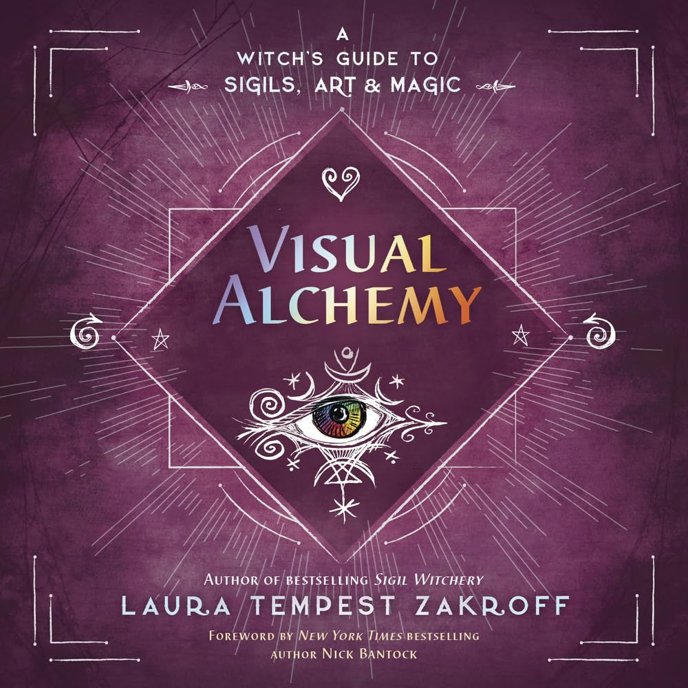 Visual Alchemy: A Witch's Guide to Sigils, Art & Magic (Sigil Witchery, 2)