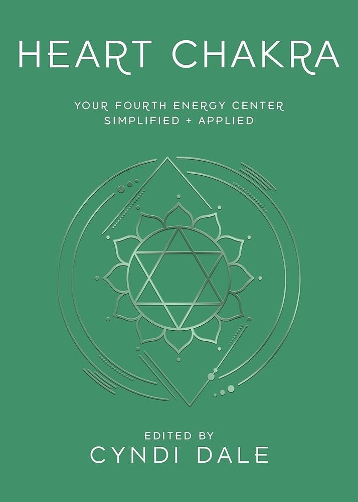 Heart Chakra: Your Fourth Energy Center Simplified and Applied (Llewellyn's Chakra Essentials, 4)