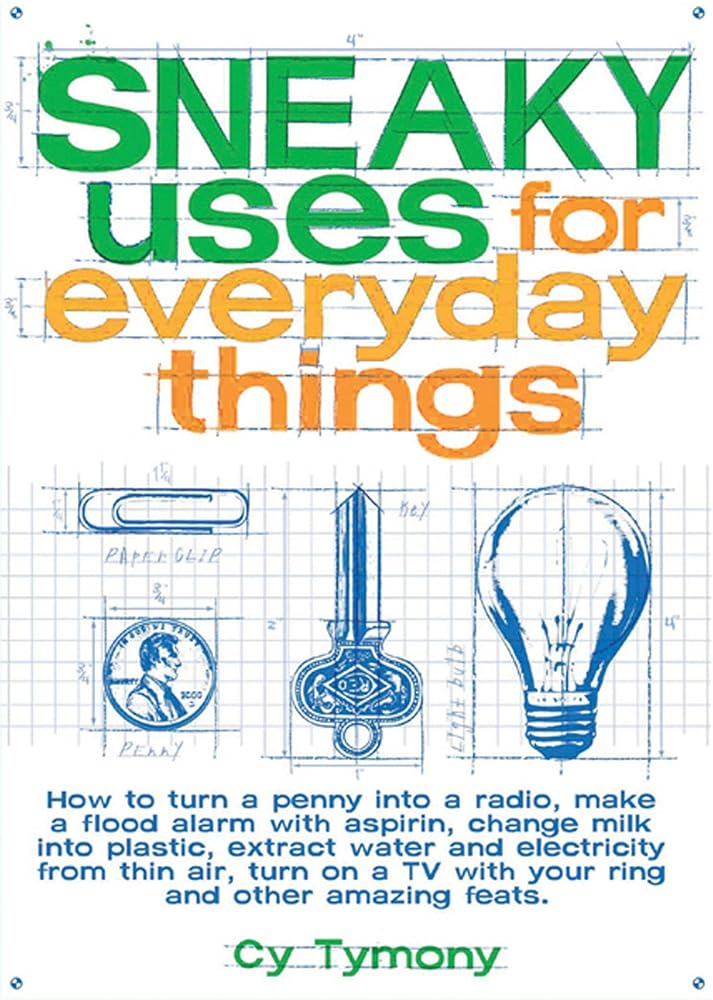 Sneaky Uses for Everyday Things (Volume 1)