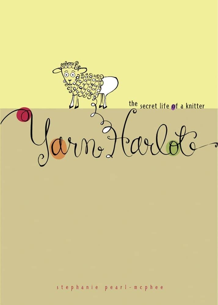 Yarn Harlot: The Secret Life of a Knitter