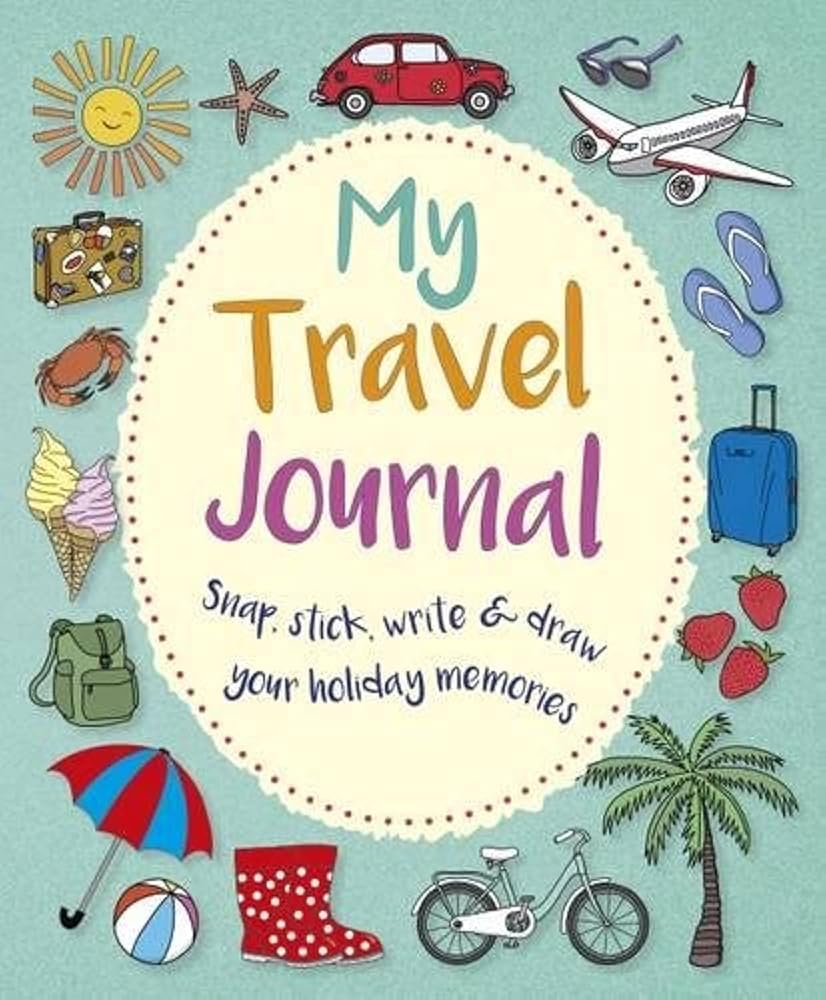 My Travel Journal: Snap, Stick, Write & Draw Your Holiday Memories