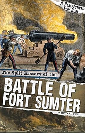 The Split History of the Battle of Fort Sumter: A Perspectives Flip Book (Perspectives Flip Books: Famous Battles)