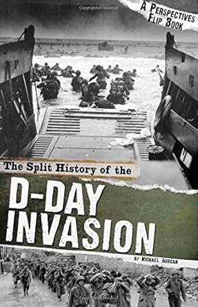 The Split History of the D-Day Invasion: A Perspectives Flip Book (Perspectives Flip Books: Famous Battles)