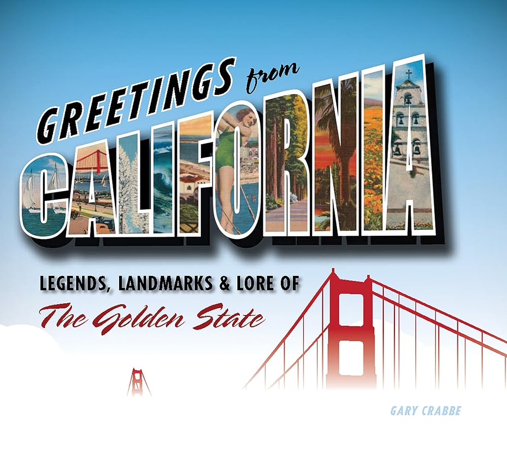 Greetings from California: Legends, Landmarks & Lore of the Golden State