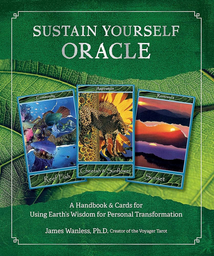 Sustain Yourself Oracle: A Handbook and Cards for Using Earth’s Wisdom for Personal Transformation