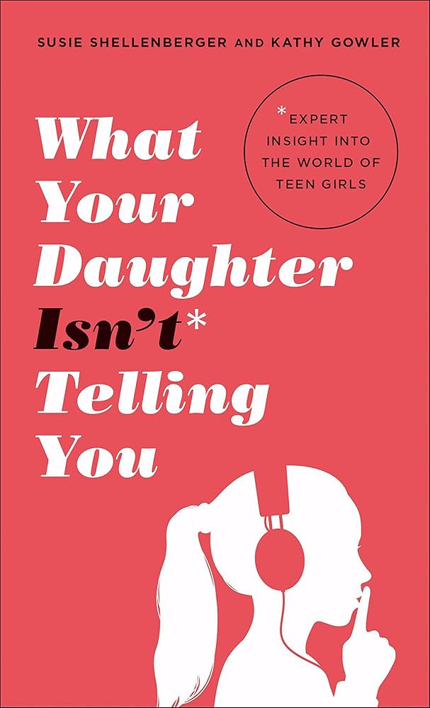 What Your Daughter Isn’t Telling You
