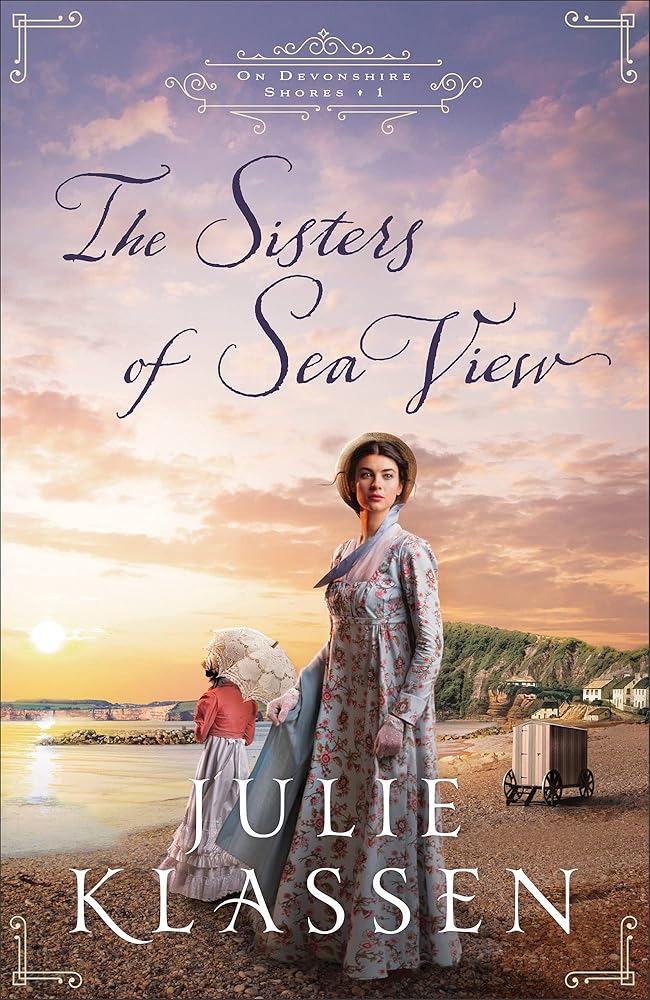 The Sisters of Sea View: (A Forced Proximity Historical Regency Romance Novel) (On Devonshire Shores)