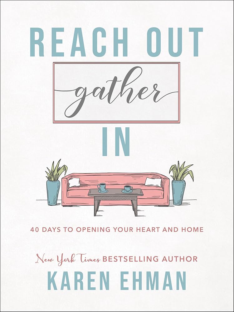 Reach Out, Gather In: 40 Days to Opening Your Heart and Home
