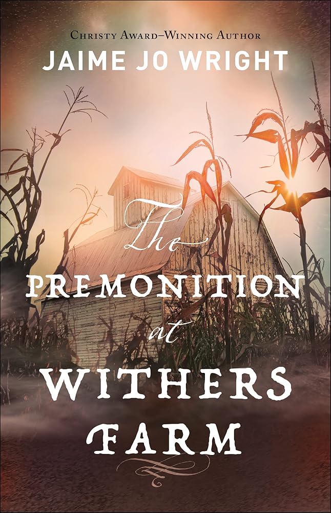 The Premonition at Withers Farm: Suspenseful Dual-Time Inspirational Gothic Historical Fiction