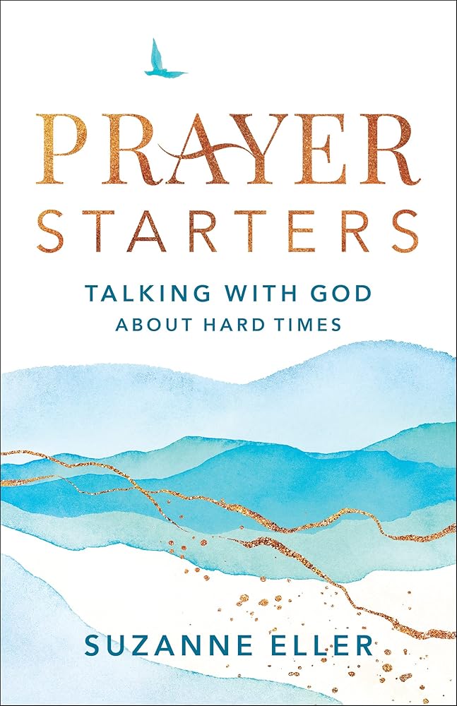 Prayer Starters: Talking with God about Hard Times