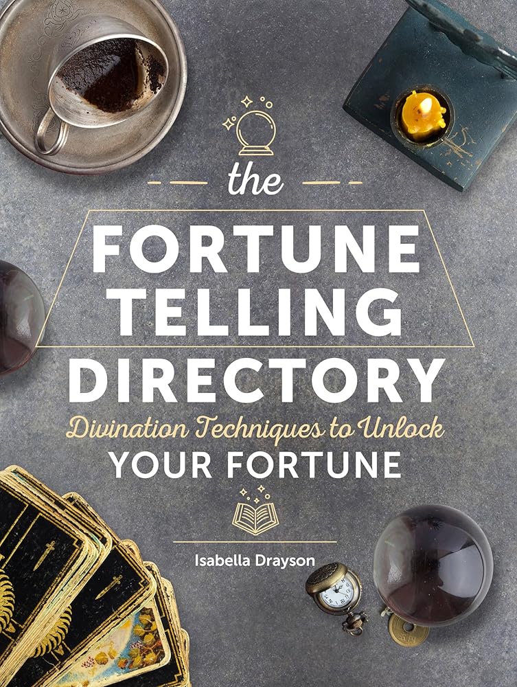 The Fortune Telling Directory: Divination Techniques to Unlock Your Fortune (Volume 4) (Spiritual Directories, 4)
