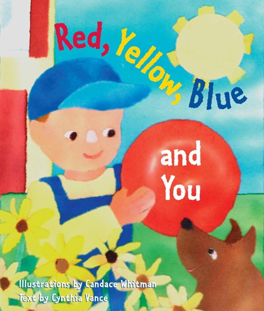 Red, Yellow, Blue and You (My First Colors)