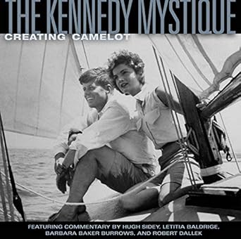 The Kennedy Mystique: Creating Camelot