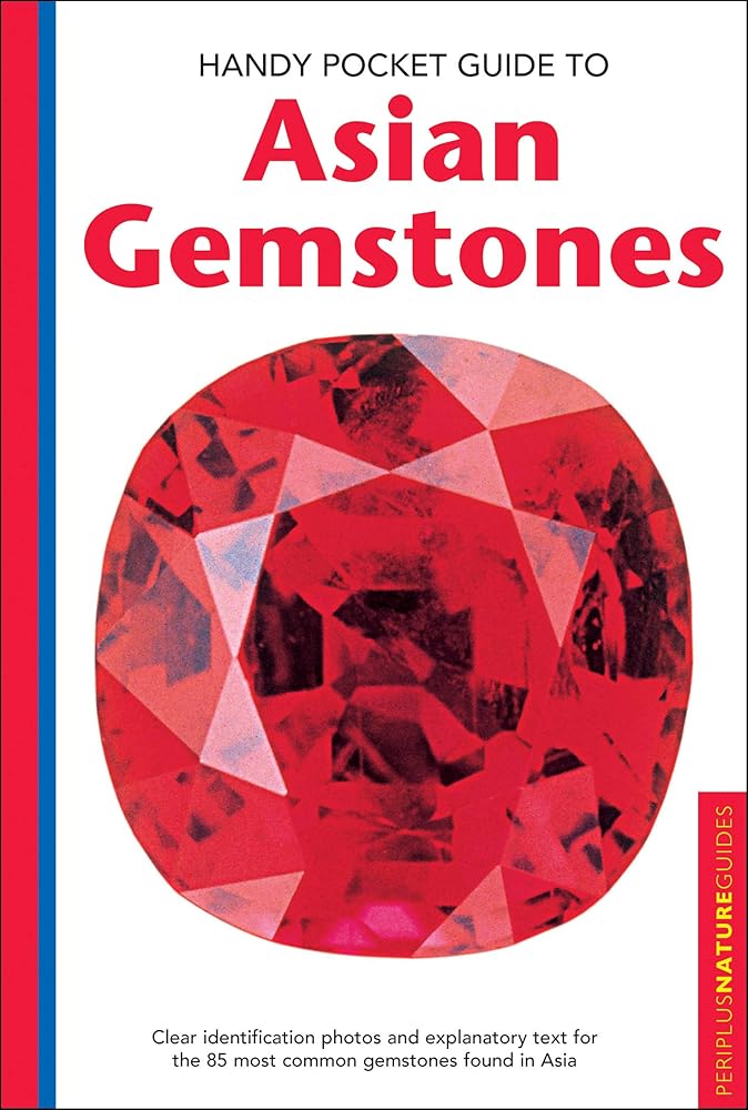 Handy Pocket Guide to Asian Gemstones: Clear identification photos & explanatory text for the 85 most common gemstones found in Asia (Handy Pocket Guides)