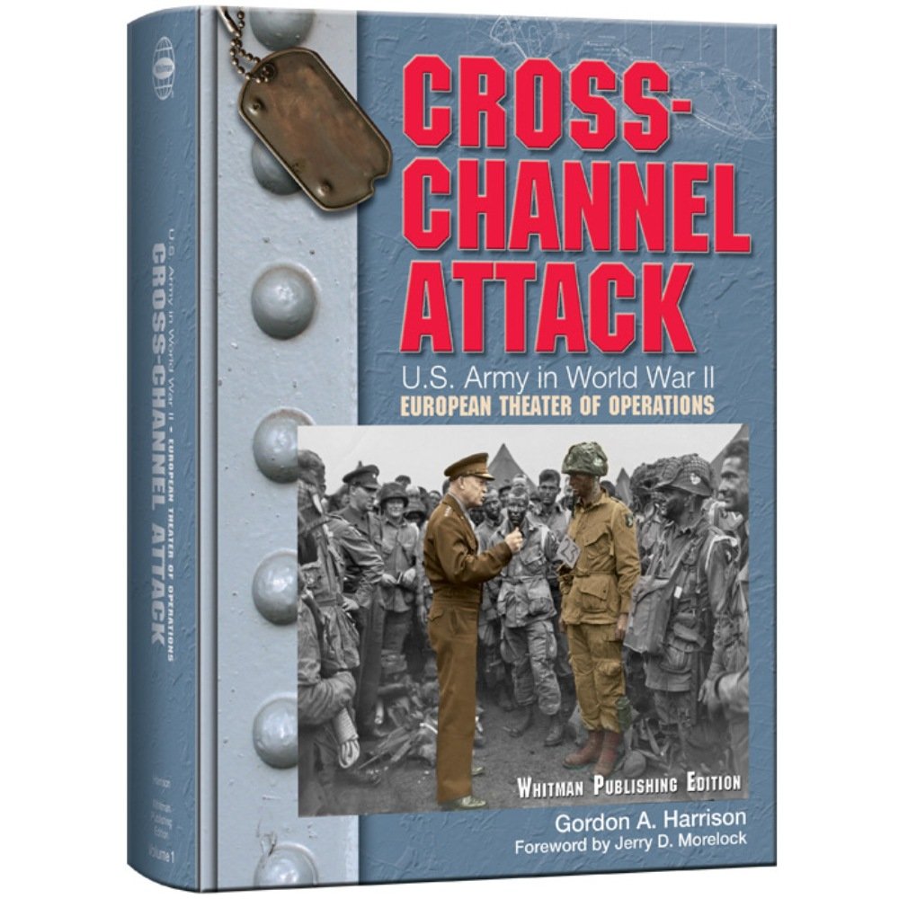 Cross-Channel Attack: U.s. Army in World War II (The European Theater of Operations)