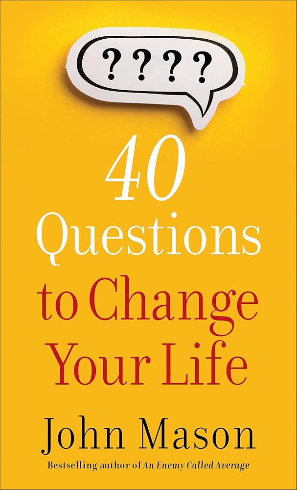 40 Questions to Change Your Life