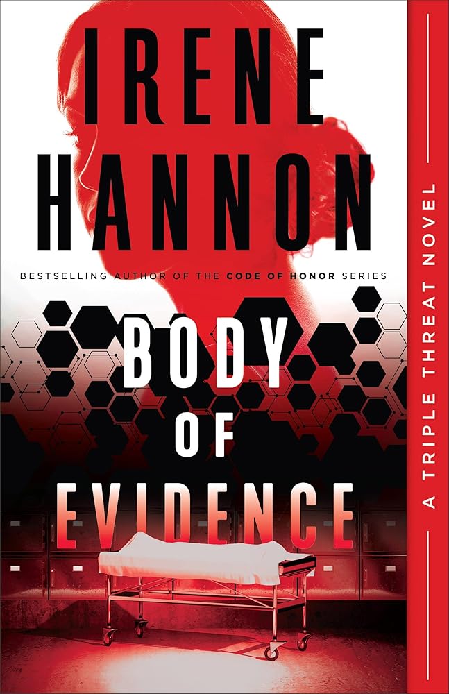 Body of Evidence: (A Clean Contemporary Romantic Suspense Thriller with a Forensic Pathologist and Sheriff) (Triple Threat)