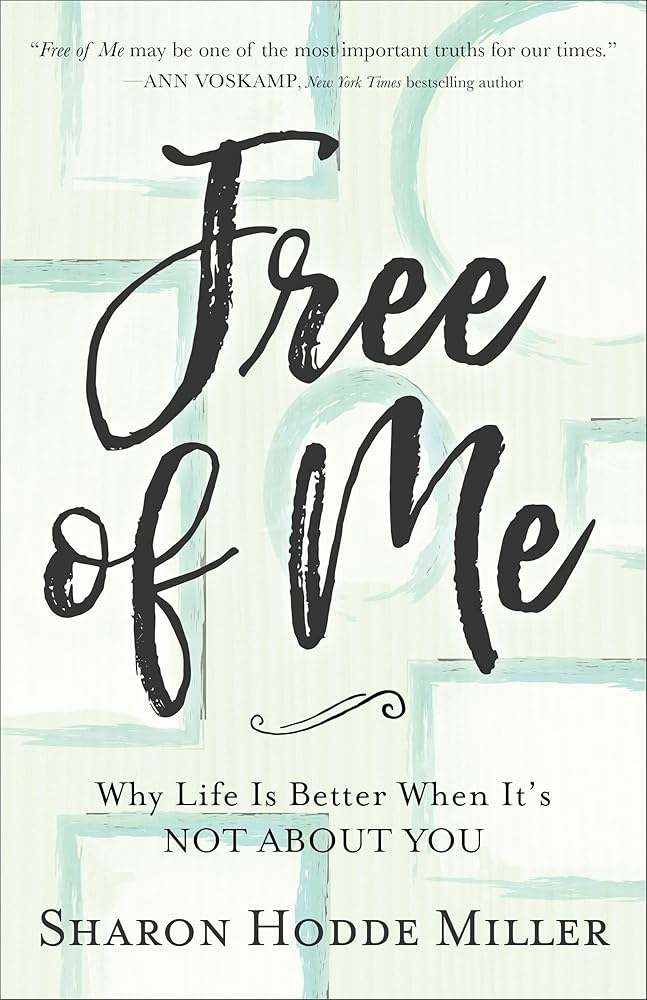 Free of Me: Why Life Is Better When It's Not about You