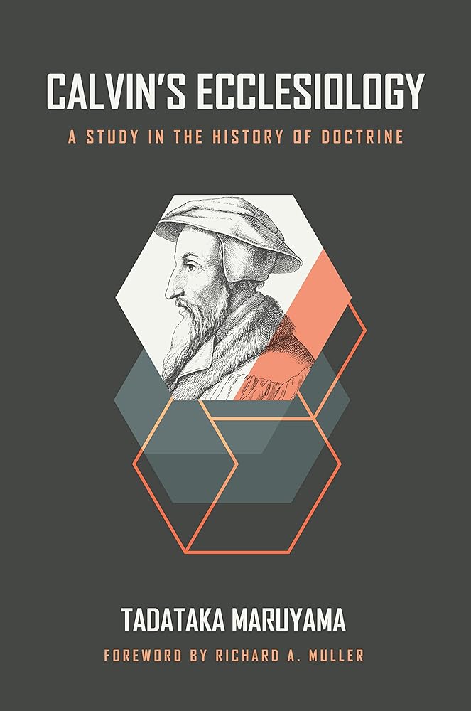 Calvin's Ecclesiology: A Study in the History of Doctrine