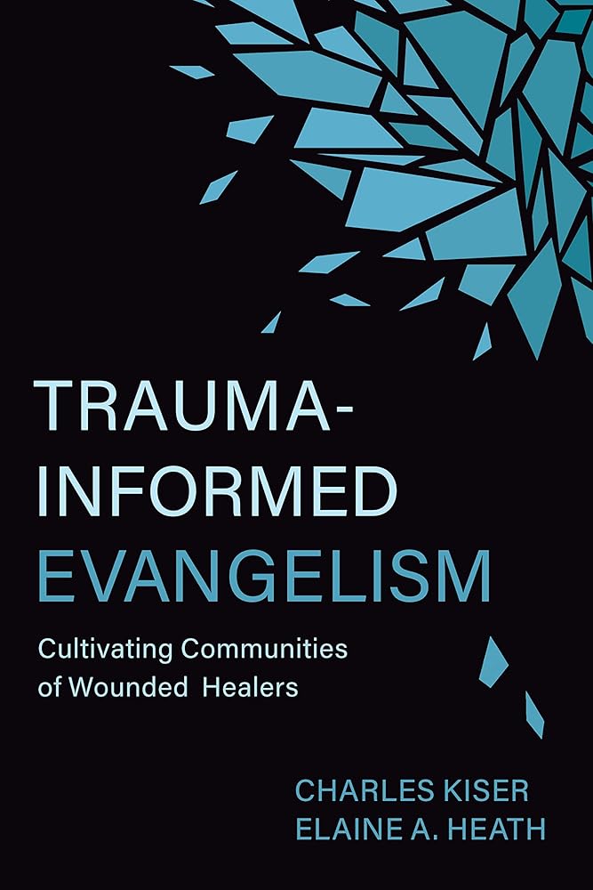 Trauma-Informed Evangelism: Cultivating Communities of Wounded Healers