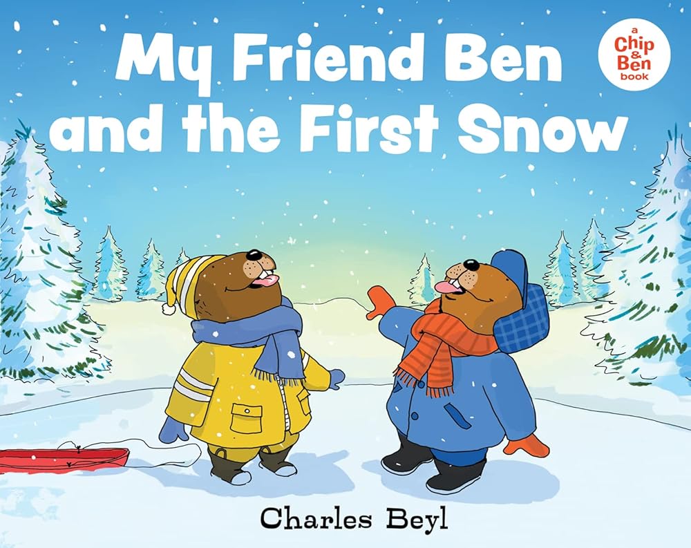 My Friend Ben and the First Snow (A Chip & Ben book)