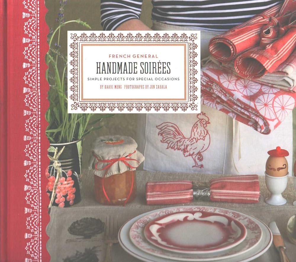 French General: Handmade Soirees: Projects and Ideas to Create Intimate Gatherings