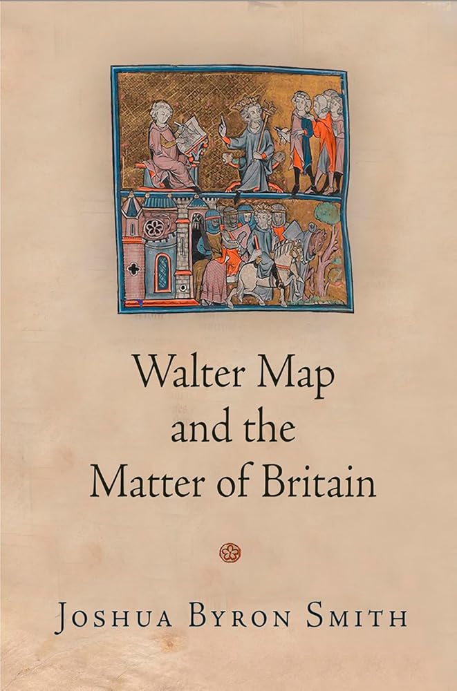 Walter Map and the Matter of Britain (The Middle Ages Series)