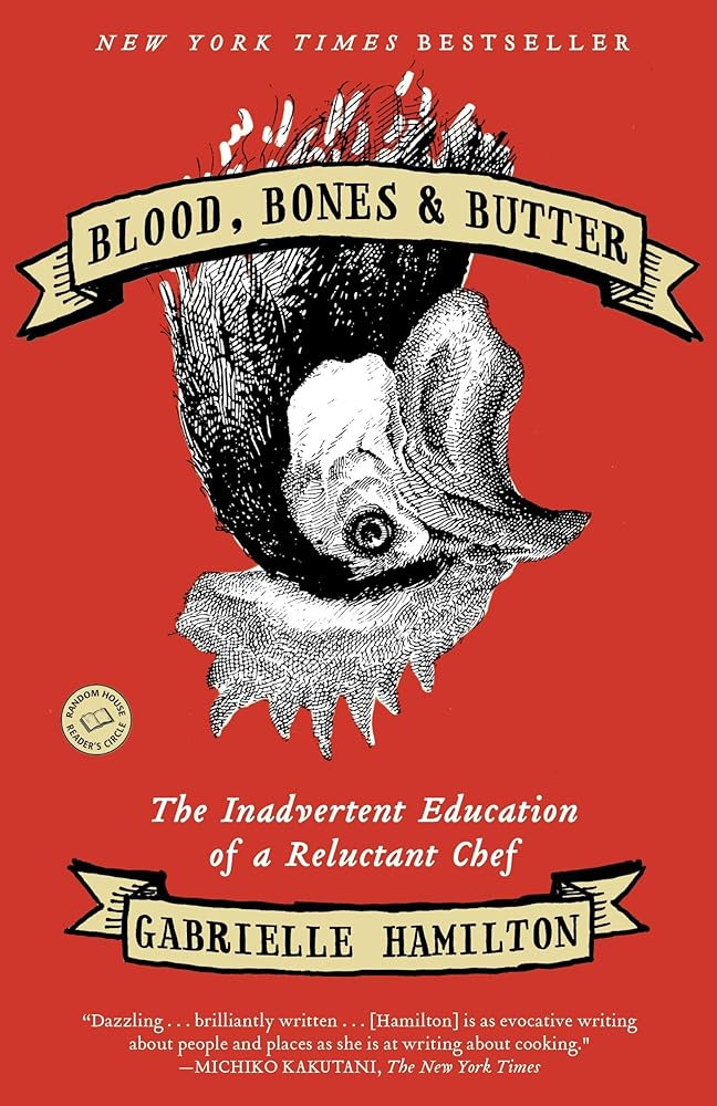 Blood, Bones & Butter: The Inadvertent Education of a Reluctant Chef