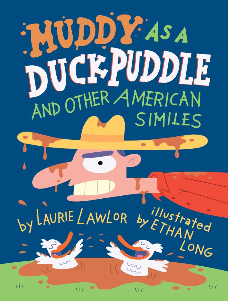 Muddy as a Duck Puddle: And Other American Similes