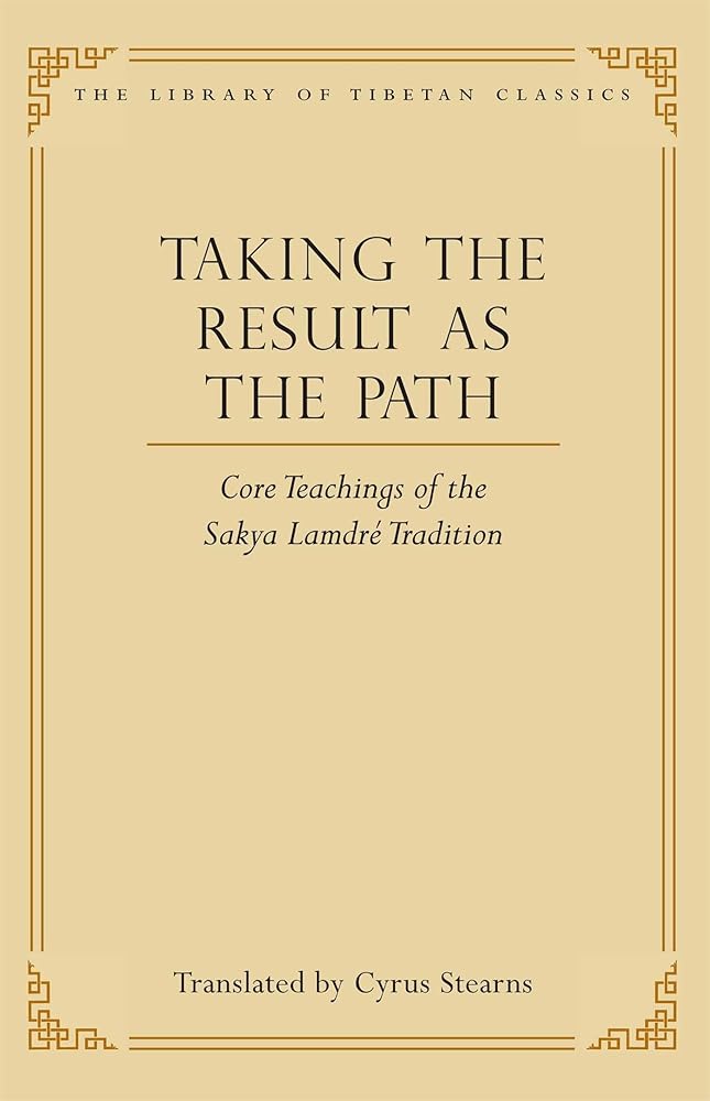 Taking the Result as the Path: Core Teachings of the Sakya Lamdre Tradition (4) (Library of Tibetan Classics)
