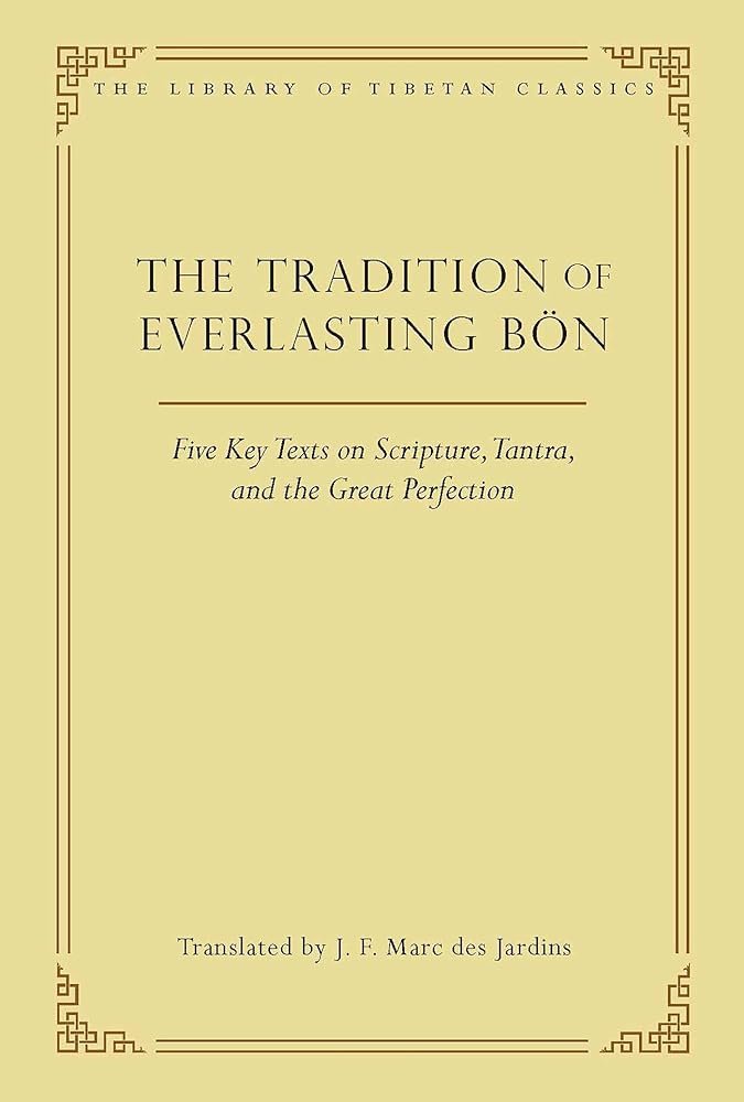 The Tradition of Everlasting B??n: Five Key Texts on Scripture, Tantra, and the Great Perfection (9) (Library of Tibetan Classics)