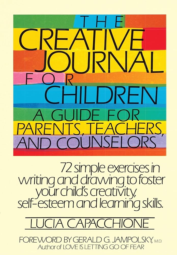 The Creative Journal for Children A Guide for Parents, Teachers and Counselors