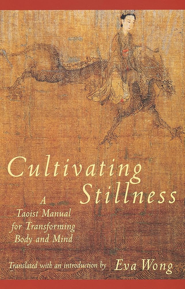 Cultivating Stillness: A Taoist Manual for Transforming Body and Mind